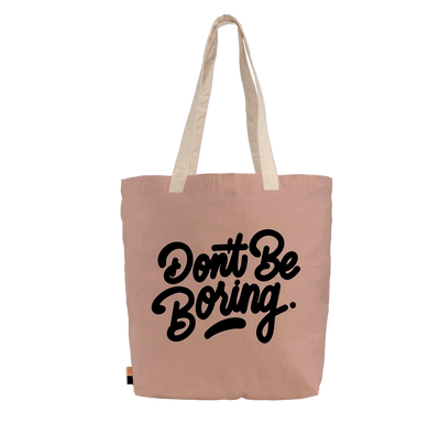 Don't Be Boring Dusty Rose Tote Bag